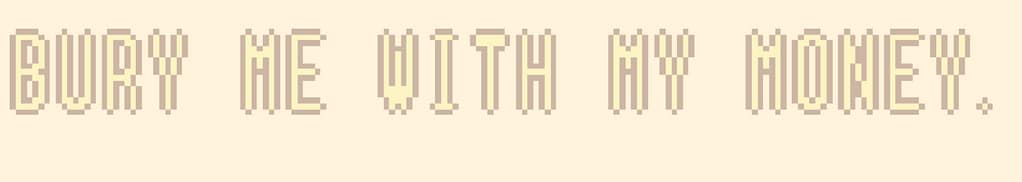 Bury me with my money